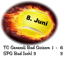 8. Juni TC Generali Bad Goisern 1 -  6 SPG Bad Ischl 3		        3