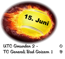 15. Juni UTC Gmunden 2 - 		0 TC Generali Bad Goisern 1	9