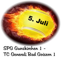5. Juli SPG Gunskirchen 1 -		 TC Generali Bad Goisern 1